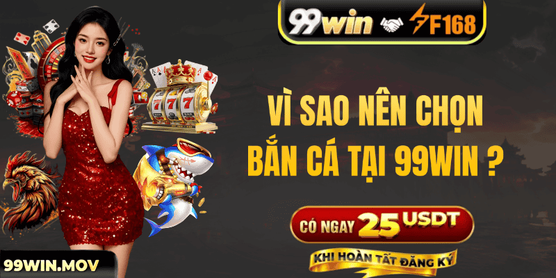 Vì sao nên chọn bắn cá tại 99win?