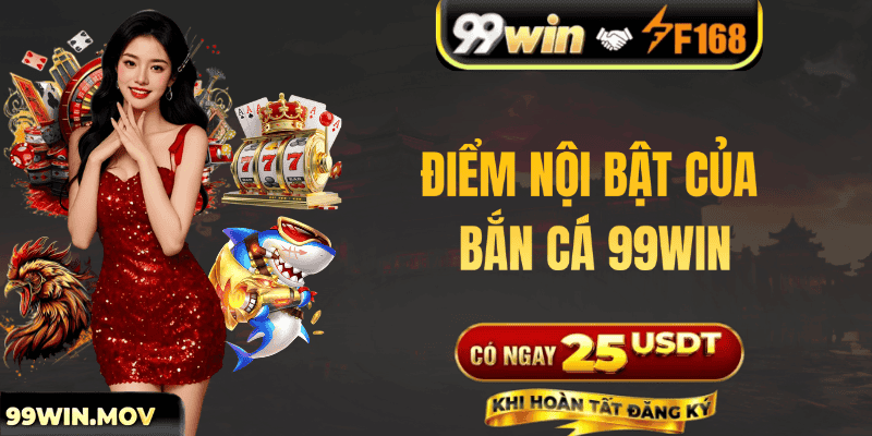 Điểm nổi bật của bắn cá 99win