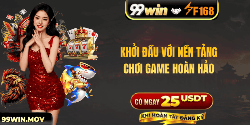 99win Khởi đầu với nền tảng chơi game hoàn hảo