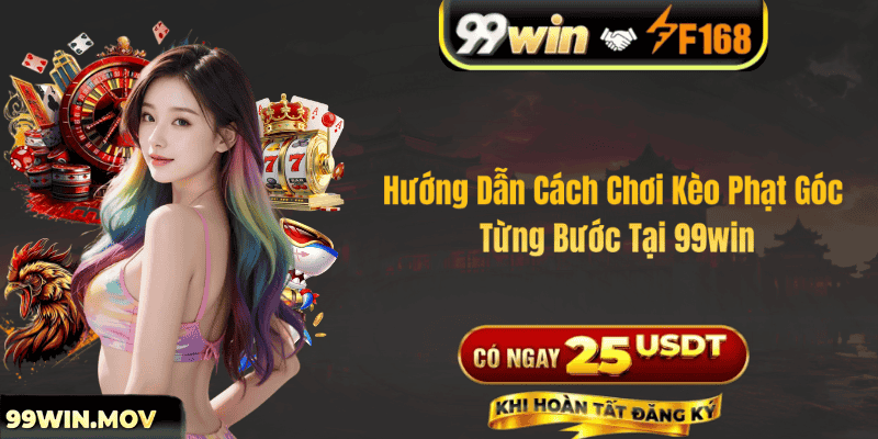 Hướng Dẫn Cách Chơi Kèo Phạt Góc Từng Bước Tại 99win