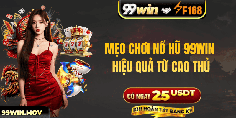 Mẹo Chơi Nổ Hũ 99win Hiệu Quả Từ Cao Thủ