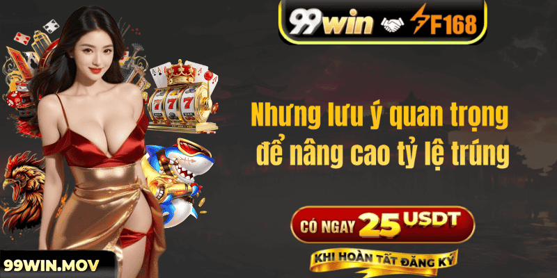 Nhưng lưu ý quan trọng để nâng cao tỷ lệ trúng
