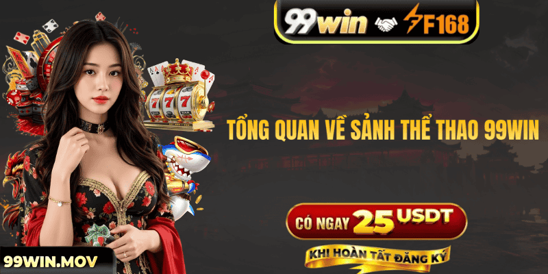 Giới thiệu tổng quan về sảnh thể thao 99WIN