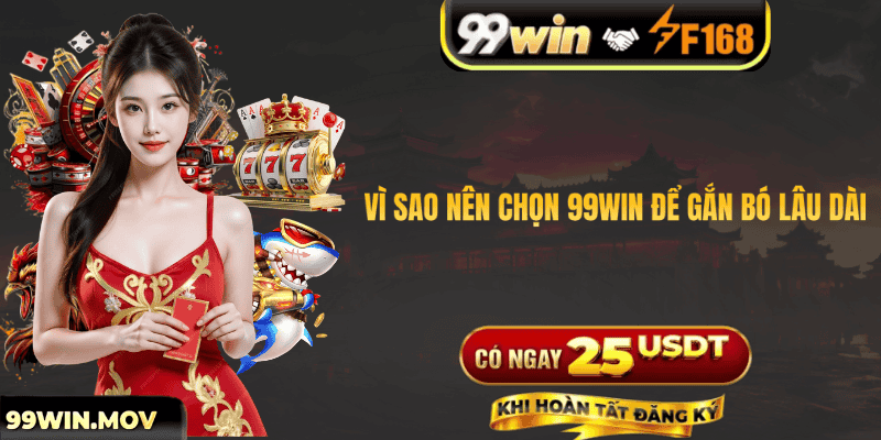 Vì Sao Nên Chọn 99win Để Gắn Bó Lâu Dài?